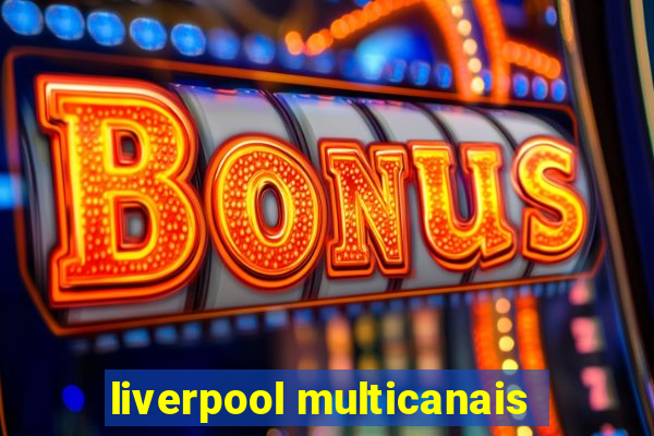 liverpool multicanais